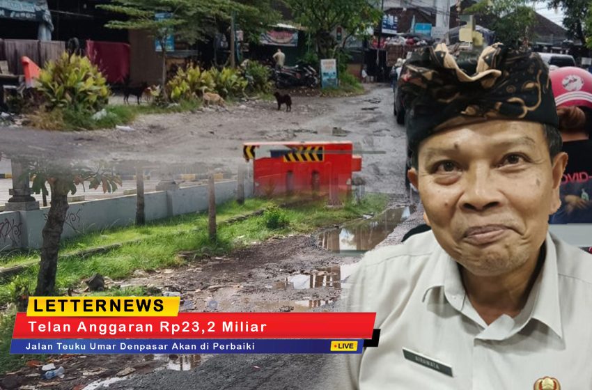  Telan Anggaran Rp23,2 Miliar, Jalan Teuku Umar Denpasar Akan di Perbaiki