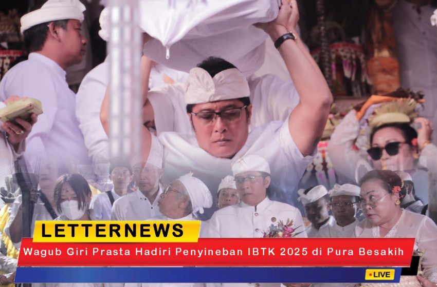 Wagub Giri Prasta Hadiri Penyineban IBTK 2025 di Pura Besakih, Diwarnai Hujan Sebagai Tanda Berkah